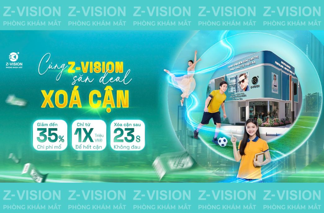CƠ HỘI VÀNG XOÁ CẬN - ĐÓN TẦM NHÌN MỚI TẠI Z-VISION